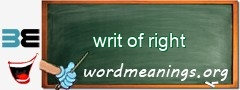 WordMeaning blackboard for writ of right
